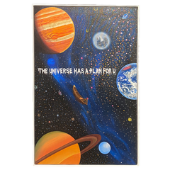 The Universe has a Plan for U